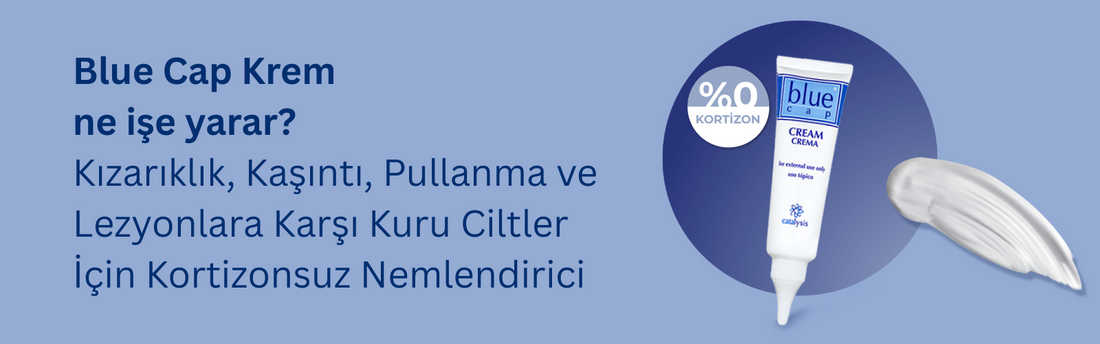 Blue Cap Krem ne işe yarar? | Kuruluk ve Kaşıntı İçin Kortizonsuz Nemlendirici