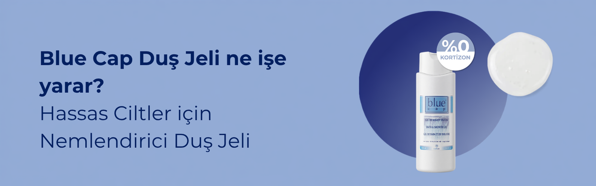 Blue Cap® Duş Jeli Ne İşe Yarar? | Hassas Ciltler için Nemlendirici Duş Jeli