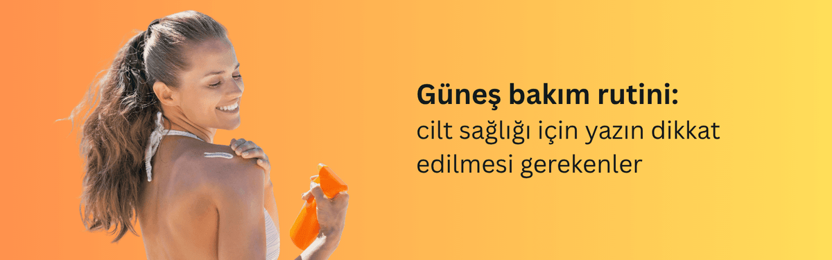 Yaz Aylarında Cilt Bakımı: SPF ve Bariyer Güçlendirme
