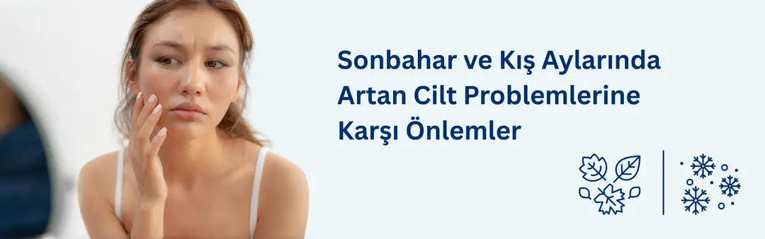 Sonbahar ve Kış Aylarında Artan Cilt Problemlerine Karşı Önlemler