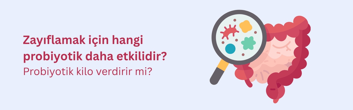 Zayıflamak için hangi probiyotik kullanılır? Probiotikler kilo verdirir mi?