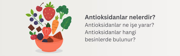 Antioksidan nedir? Ne işe yarar? Antioksidanlar hangi besinlerde bulunur ?