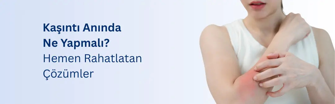 Kaşıntı Anında Ne Yapmalı? Hemen Rahatlatan Çözümler